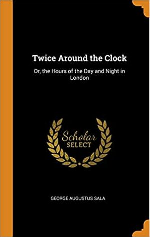 Twice around the clock by George Augustus Sala, William McConnell