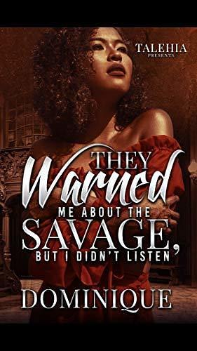 They Warned Me About the Savage, But I Didn't Listen by Dominique, Dominique