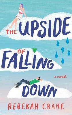 The Upside of Falling Down by Rebekah Crane