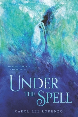 Under the Spell by Carol Lee Lorenzo