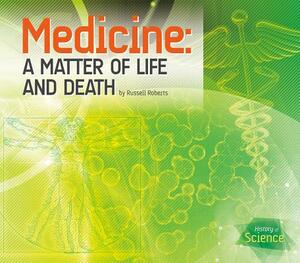 Medicine: A Matter of Life and Death by Russell Roberts