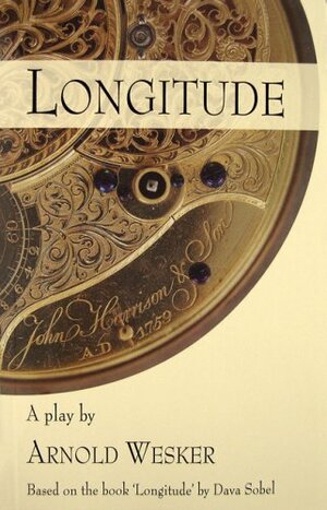 Longitude: The Play by Arnold Wesker