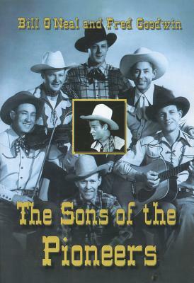 The Sons of the Pioneers by Fred Goodwin, Bill O'Neal