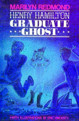 Henry Hamilton: Graduate Ghost by Marilyn Redmond