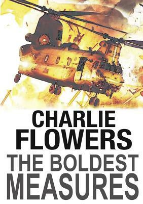 The Boldest Measures by Charlie Flowers
