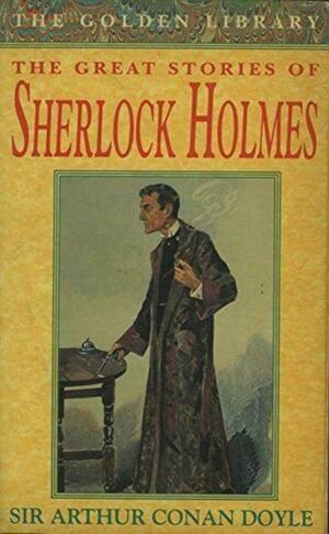 The Great Stories of Sherlock Holmes by Arthur Conan Doyle