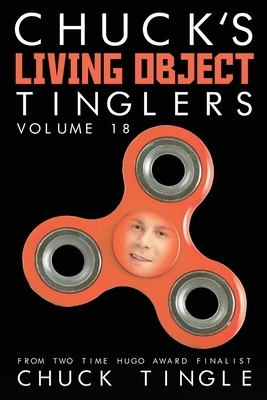Chuck's Living Object Tinglers: Volume 18 by Chuck Tingle