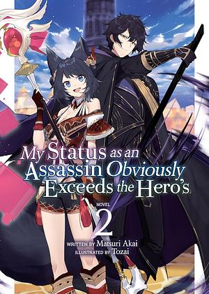 My Status as an Assassin Obviously Exceeds the Hero's, Vol. 2 by Matsuri Akai