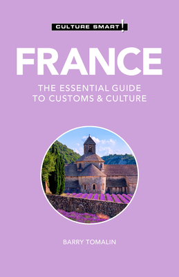 France - Culture Smart!: The Essential Guide to Customs & Culture by Barry Tomalin