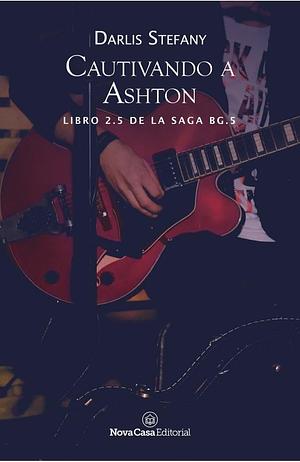 Cautivando a Ashton by Darlis Stefany