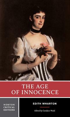 The Age of Innocence: Authoritative Text, Background and Contexts, Sources, Criticism by Edith Wharton