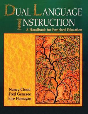 Dual Language Instruction: A Handbook for Enriched Education by Nancy Cloud, Else Hamayan, Fred Genesee