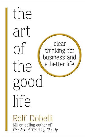 The Art of the Good Life by Rolf Dobelli