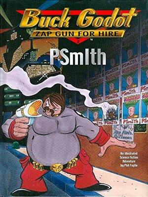 Buck Godot: Zap Gun for Hire: PSmIth by Phil Foglio