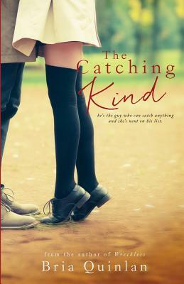 The Catching Kind by Bria Quinlan, Caitie Quinn