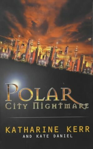 Polar City Nightmare by Kate Daniel, Katharine Kerr