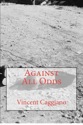Against All Odds by Vincent Caggiano