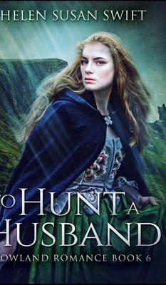 To Hunt A Husband by Helen Susan Swift