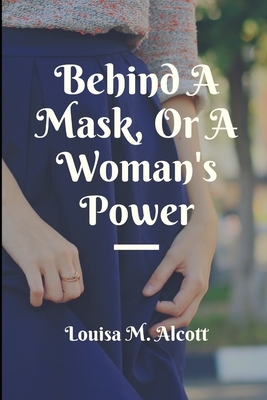 Behind A Mask, Or A Woman's Power by 