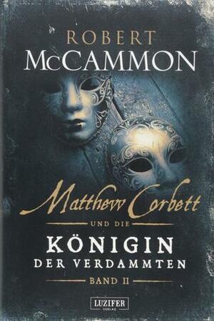 Matthew Corbett und die Königin der Verdammten, Band 2 by Robert R. McCammon