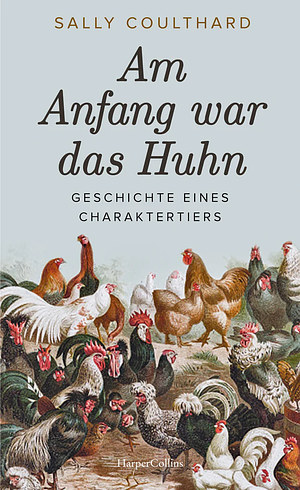 Am Anfang war das Huhn. Geschichte eines Charaktertiers by Sally Coulthard