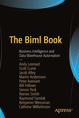 The Biml Book: Business Intelligence and Data Warehouse Automation by Scott Currie, Andy Leonard, Jacob Alley