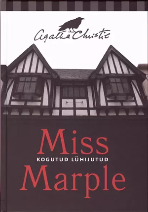 Miss Marple: kogutud lühijutud by Agatha Christie