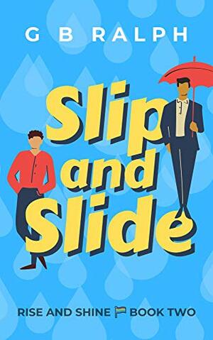 Slip and Slide by G.B. Ralph