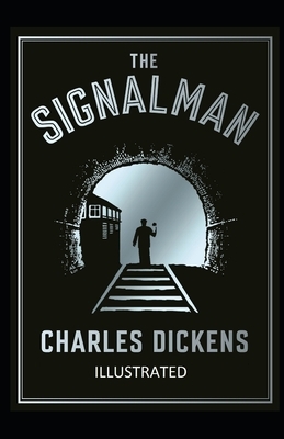 The Signal-Man Illustrated by Charles Dickens