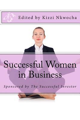 Successful Women in Business: Showcasing outstanding women entrepreneurs by Kizzi Nkwocha