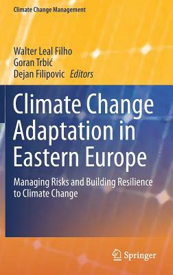 Climate Change Adaptation in Eastern Europe: Managing Risks and Building Resilience to Climate Change by 