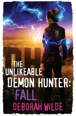 The Unlikeable Demon Hunter: Fall by Deborah Wilde