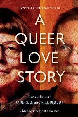 A Queer Love Story: The Letters of Jane Rule and Rick Bébout by 