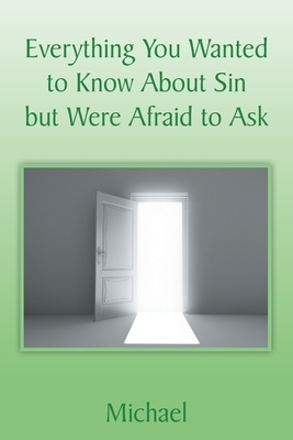 Everything You Wanted to Know About Sin but Were Afraid to Ask by Michael