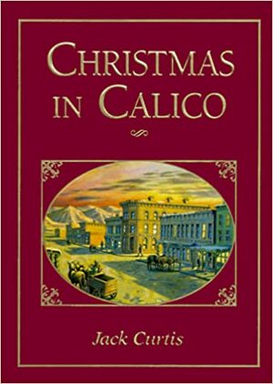 Christmas in Calico by Jack Curtis