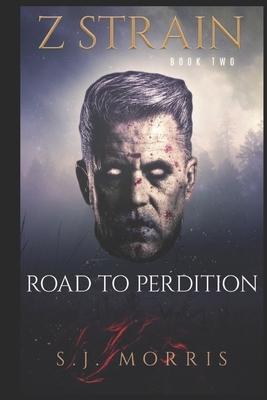 Z-Strain: Book Two - The Road to Perdition by Sj Morris