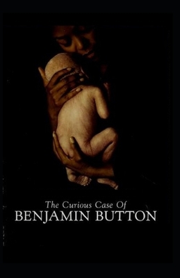 The Curious Case of Benjamin Button Illustrated by F. Scott Fitzgerald