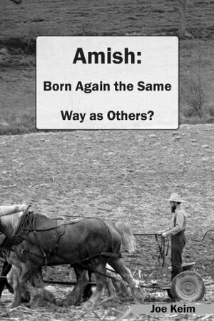 Amish: Born Again the Same Way as Others? by Joe Keim