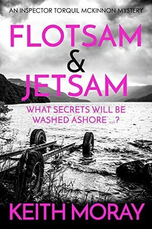 Flotsam & Jetsam: What secrets will be washed ashore? by Keith Moray