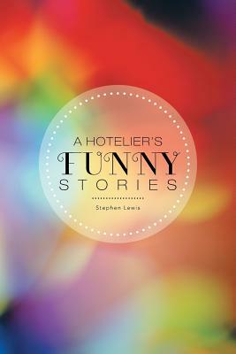 A Hotelier's Funny Stories by Stephen Lewis