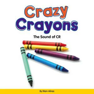 Crazy Crayons: The Sound of Cr by Marv Alinas