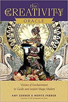 The Creativity Oracle: Visions of Enchantment to Guide & Inspire Magic Makers by Amy Zerner, Monte Farber