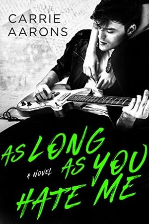 As Long As You Hate Me by Carrie Aarons