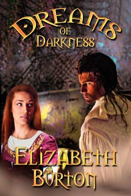 Dreams of Darkness: The Everdark Wars Book 1 by Elizabeth K. Burton