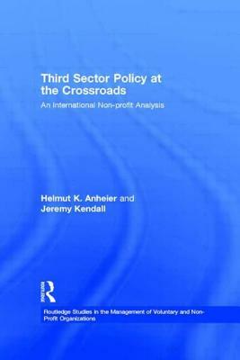 Third Sector Policy at the Crossroads: An International Non-profit Analysis by Helmut K. Anheier, Jeremy Kendall