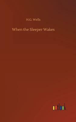 When the Sleeper Wakes by H.G. Wells