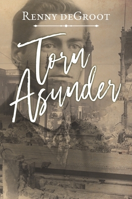 Torn Asunder by Renny deGroot