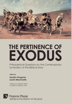 The Pertinence of Exodus: Philosophical Questions on the Contemporary Symbolism of the Biblical Story by 