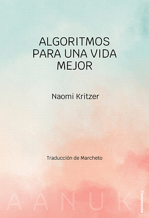 Algoritmos para una vida mejor by Naomi Kritzer