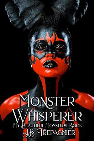 Monster Whisperer by J.B. Trepagnier